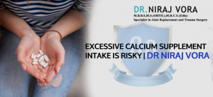 Excessive Calcium Supplement Intake is Risky | Dr Niraj Vora