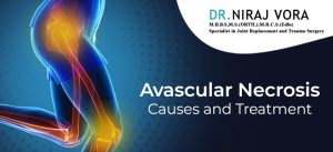 Avascular Necrosis Causes and Treatment | Dr Niraj Vora