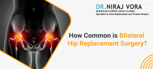 How Common Is Bilateral Hip Replacement Surgery | Dr Niraj Vora