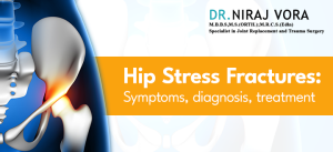 Hip Stress Fractures: Symptoms Diagnosis and Treatment | Dr Niraj Vora